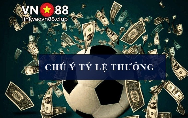 Kèo Dụ Là Gì? Cách Nhận Biết Kèo Dụ Để Tránh Sập Bẫy Nhà Cái Tại VN88 10 Chú ý tỷ lệ thưởng tại nhà cái