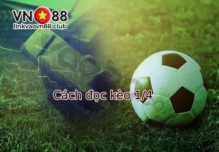 Giải Thích Kèo 1/4: Bí Quyết Cá Cược Kèo Chấp 1/4 Hiệu Quả 7 Cách đọc kèo 1/4