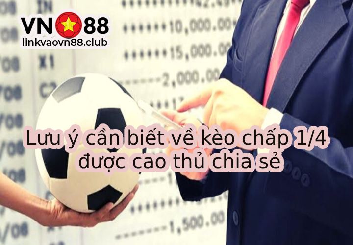 Giải Thích Kèo 1/4: Bí Quyết Cá Cược Kèo Chấp 1/4 Hiệu Quả 9 Lưu ý cá cược