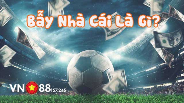 Bí Mật Cá Cược - Mẹo Tránh Bẫy Nhà Cái, Lộ Trình Đến Thành Công 5 Tìm hiểu bẫy nhà cái là gì?