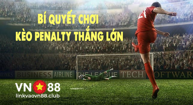 Kèo Penalty - 5 Chiến Lược Chơi Thắng Lớn Cho Tân Thủ 9 Bí quyết chơi thắng lớn từ các chuyên gia cá cược
