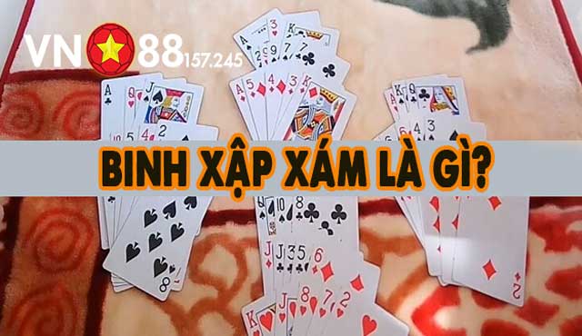 Binh Xập Xám Là Gì? Bật Mí Cách Chơi Thắng Khủng Cho Tân Thủ 5 Binh Xập Xám là gì?
