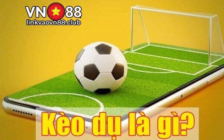 Kèo Dụ Là Gì? Cách Nhận Biết Kèo Dụ Để Tránh Sập Bẫy Nhà Cái Tại VN88 7 Kèo dụ là gì?