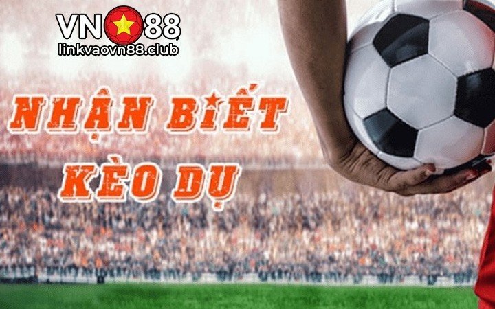 Kèo Dụ Là Gì? Cách Nhận Biết Kèo Dụ Để Tránh Sập Bẫy Nhà Cái Tại VN88 8 Làm sao để nhận biết kèo dụ?