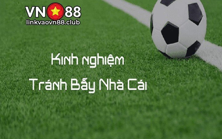 Kèo Dụ Là Gì? Cách Nhận Biết Kèo Dụ Để Tránh Sập Bẫy Nhà Cái Tại VN88 11 Những điều cần lưu ý để tránh sập bẫy nhà cái