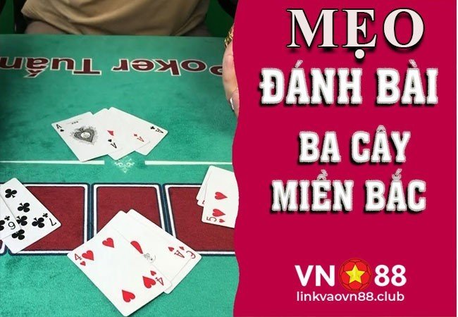 Bài 3 Cây Miền Bắc: Hướng Dẫn Cách Chơi Và Mẹo Cá Cược Không Thua 9 Mẹo chơi hiệu quả