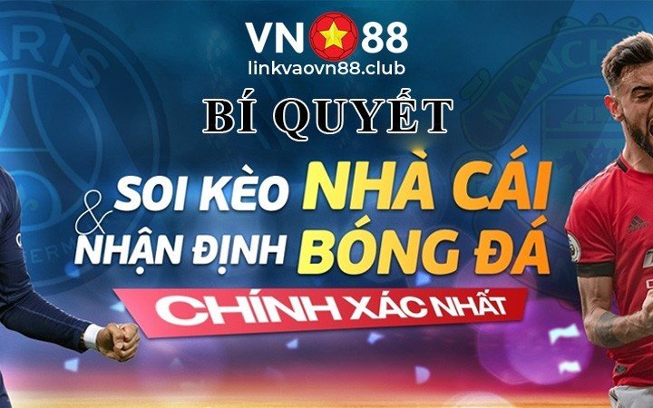 Tổng hợp tip soi kèo bóng đá chuẩn xác và chính xác 90% tại VN88 10 Bí quyết soi kèo bóng đá chuẩn xác nhất