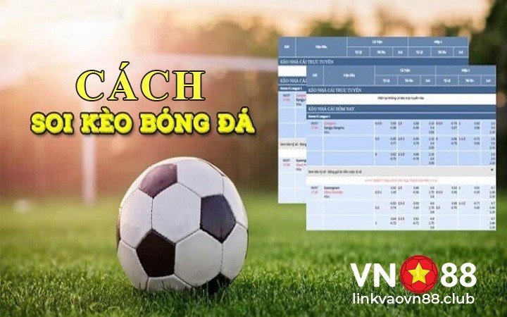 Tổng hợp tip soi kèo bóng đá chuẩn xác và chính xác 90% tại VN88 8 Cách soi kèo bóng đá