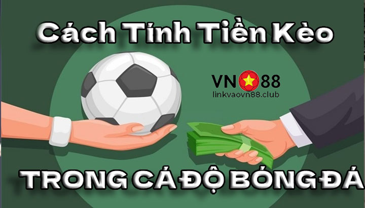 Kèo Giao Bóng Trước Và Cách Áp Dụng Trong Cá Độ Bóng Đá 8 Cách tính tiền trong kèo giao bóng trước