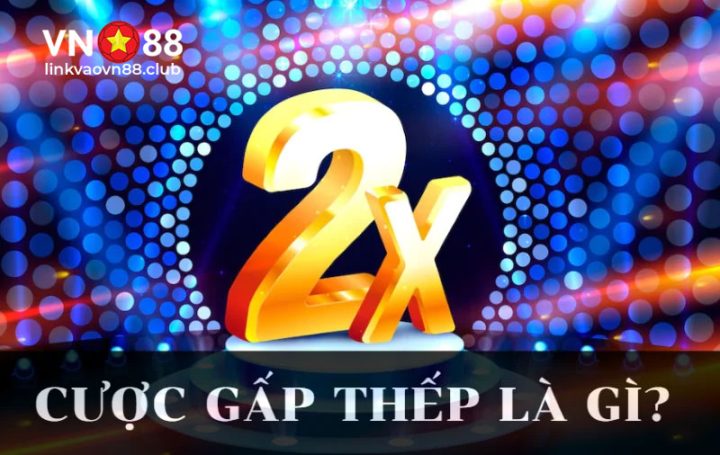 Cược Gấp Thếp Là Gì? Cách Đánh Gấp Thếp Tài Xỉu, Bóng Đá, Lô Đề 6 Cược gấp thếp là gì?
